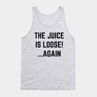 The Juice Is Loose Again Tshirt OJ Simpson Is Free Tank Top